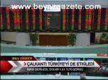 Çalkantı Türkiye'yi De Etkiledi