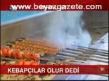 İthal Ete Kebapçılar Olur Dedi