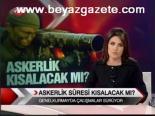 Askerlik Kısalacak Mı?