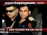 İzmir Polisinin Film Gibi Taktiği