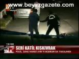 Seri Katil Yakalandı