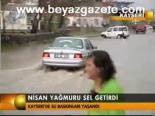 Nisan Yağmuru Sel Getirdi
