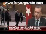 Erdoğan Sessizliğini Bozdu