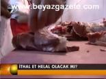 İthal Et Helal Olacak Mı?