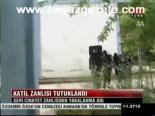 Katil Zanlısı Tutuklandı
