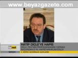 Hatip Dicle'ye Hapis