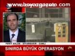 Sınırda Büyük Operasyon