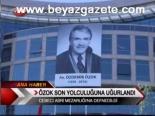 Özok Son Yolculuğuna Uğurlandı