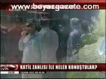 Katil Zanlısı İle Neler Konuştular?