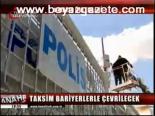 Taksim Bariyerlerle Çevrilecek