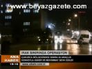 Irak Sınırında Operasyon