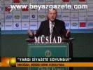 Erdoğan: Yargı Siyasete Soyundu