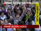 Piknik Sezonu Açıldı