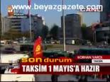 Taksim 1 Mayıs'a Hazır