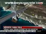 Köprüye Yargı Yolu