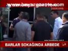 Barlar Sokağında Arbede