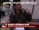 Borcu Yüzünden Öldü