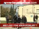 Meclis'e Yeni Mikrofonlar