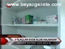 İlaçlar Evde Elde Kalmasın