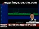 Telekulak Çetesinde 2 Gsm Operatörü