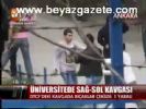 Üniversitede Sağ - Sol Kavgası