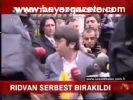 Rıdvan Serbest Bırakıldı