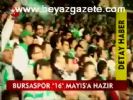 Bursaspor 16 Mayıs'a Hazır