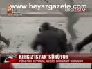 Kırgız'isyan' Sürüyor