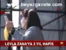Leyla Zana'ya 3 Yıl Hapis