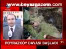 Poyrazköy Davası Başladı