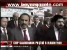 Chp Saldırının Peşini Bırakmıyor