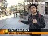 1 Mayıs Böyle Geçti