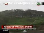 Tunceli'de Karakola Saldırı