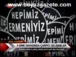 Dink Davasında Çarpıcı Gelişmeler