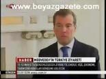 Medvedev'in Türkiye Ziyareti
