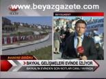 Baykal Gelişmeleri Evinde İzliyor
