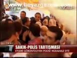 Sakık - Polis Tartışması