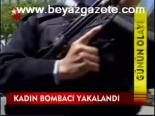 Kadın Bombacı Yakalandı
