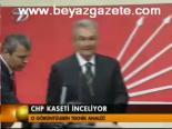 Chp Kaseti İnceliyor