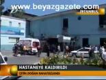 Hastaneye Kaldırıldı