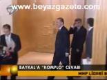 Baykal'a Komplo Cevabı