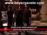 Muğla'da Provokasyon