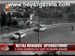 Beyaz Minibüs Operasyonu
