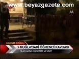 Muğla'daki Öğrenci Kavgaları