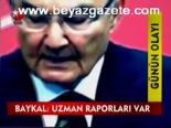 deniz baykal - Baykal: Uzman Raporları Var Videosu