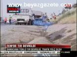 tir kazasi - Tem'de Tır Devrildi, Trafik Felç Oldu Videosu