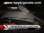 Nevşehir'de Akıl Almaz Kaza