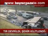 tir kazasi - Tır Devrildi, Şehir Kilitlendi Videosu