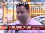 İthal Titan Patladı