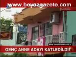 Genç Anne Adayı Katledildi